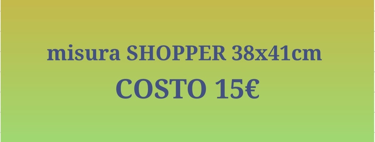 Misura shopper 38x41cm - costo 15€